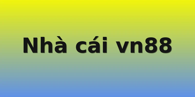 Nhà cái vn88 Nhà cái vn88