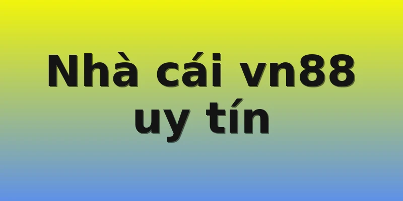 Nhà cái vn88 uy tín Nhà cái vn88 uy tín