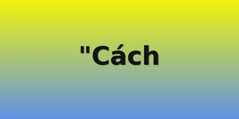 "Cách